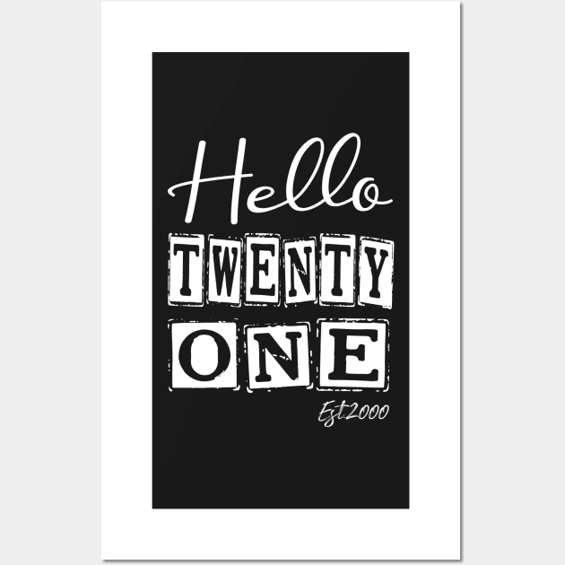 Hello Twenty one Est.2000 21th Funny Birthday Wall Art by shopcherroukia